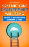 Kickstart Your Leadership Wellbeing: 12 Ways to be Wholesome in Life and at Work (eBook, ePUB)
