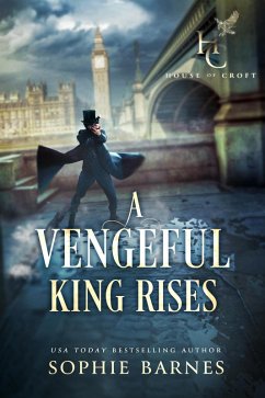 A Vengeful King Rises (House of Croft, #1) (eBook, ePUB) - Barnes, Sophie