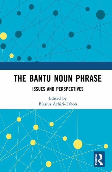 The Bantu Noun Phrase (eBook, PDF) The Bantu Noun Phrase (eBook, PDF)