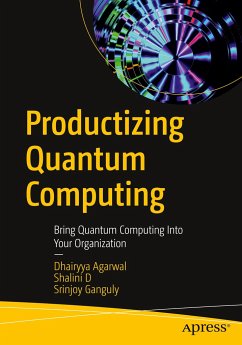 Productizing Quantum Computing - Agarwal, Dhairyya;D, Shalini;Ganguly, Srinjoy
