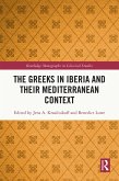 The Greeks in Iberia and their Mediterranean Context (eBook, ePUB) The Greeks in Iberia and their Mediterranean Context (eBook, ePUB)