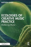 Ecologies of Creative Music Practice (eBook, PDF) Ecologies of Creative Music Practice (eBook, PDF)