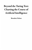 Beyond the Turing Test: Charting the Course of Artificial Intelligence (eBook, ePUB)