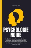 Psychologie Noire: Un Guide Pratique Avancé des Stratégies Inconnues de la Manipulation Mentale. Découvrez Comment Décrypter les Secrets de l'Interaction Humaine (eBook, ePUB)