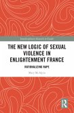 The New Logic of Sexual Violence in Enlightenment France (eBook, PDF)