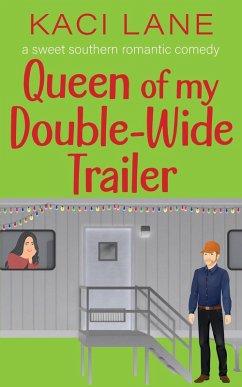 Queen of my Double-Wide Trailer: A Sweet Southern Romantic Comedy (Apple Cart County Christmas, #3) (eBook, ePUB) - Lane, Kaci