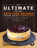 The Ultimate Low Carb/Keto Cake Recipes (eBook, ePUB)