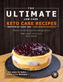 The Ultimate Low Carb/Keto Cake Recipes (eBook, ePUB) The Ultimate Low Carb/Keto Cake Recipes (eBook, ePUB)