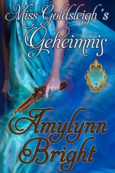Miss Goldsleigh´s Geheimnis (Die Geheimnis Serie) (eBook, ePUB)