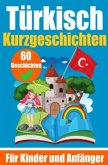 60 Kurzgeschichten auf Türkisch   Ein zweisprachiges Buch auf Deutsch und Türkisch   Ein Buch zum Erlernen der Türkische