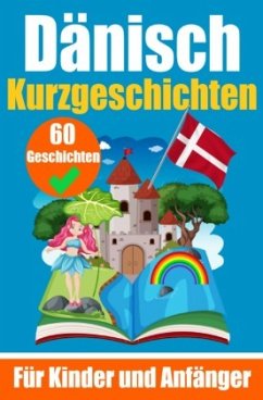 Cover 60 Kurzgeschichten auf Dänisch   Ein zweisprachiges Buch auf Deutsch und Dänisch   Ein Buch zum Erlernen der Dänischen S