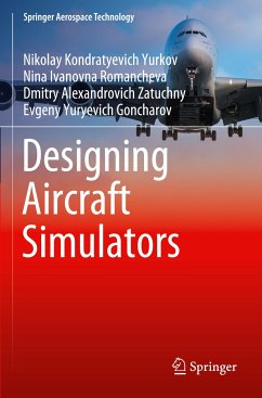 Designing Aircraft Simulators - Yurkov, Nikolay Kondratyevich;Romancheva, Nina Ivanovna;Zatuchny, Dmitry Alexandrovich