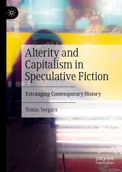 Alterity and Capitalism in Speculative Fiction (eBook, PDF) - Vergara, Tomás