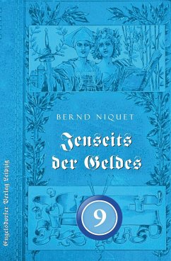 Jenseits des Geldes. NEUNTER TEIL - Niquet, Bernd