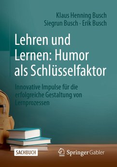 Lehren und Lernen: Humor als Schlüsselfaktor (eBook, PDF) - Busch, Klaus Henning; Busch, Siegrun; Busch, Erik