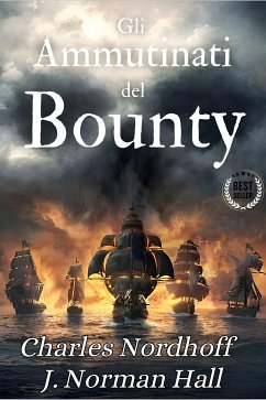 Gli ammutinati del Bounty (eBook, ePUB) - Charles, Nordhoff; J. Norman, Hall