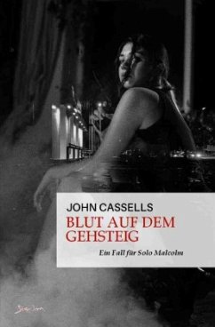 Blut auf dem Gehsteig - Ein Fall für Solo Malcolm - Cassells, John