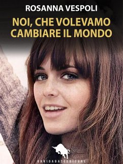 Cover Noi, che volevamo cambiare il mondo (eBook, ePUB)