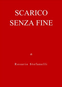 Scarico Senza Fine (eBook, ePUB) - Stefanelli, Rosario