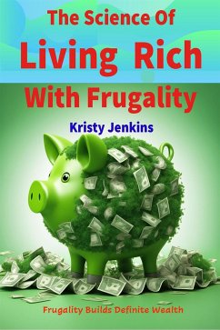 The Science of Living Rich with Frugality (fixed-layout eBook, ePUB) - Jenkins, Kristy