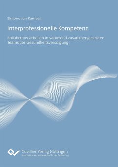Cover Interprofessionelle Kompetenz: Kollaborativ Arbeiten in variierend zusammengesetzten Teams der Gesundheitsversorgung. Entwicklung eines Modells interprofessionellen Handelns für die gesundheitsberufliche Bildungsgestaltung.