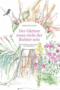 Der Gärtner muss nicht der Richter sein - Katter, Christine