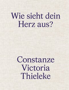 Constanze Victoria Thieleke: Wie sieht dein Herz aus? - Schreiner, Philipp