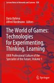 The World of Games: Technologies for Experimenting, Thinking, Learning