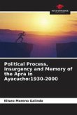 Political Process, Insurgency and Memory of the Apra in Ayacucho:1930-2000