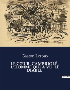 LE C¿UR CAMBRIOLÉ, L¿HOMME QUI A VU LE DIABLE - Leroux, Gaston