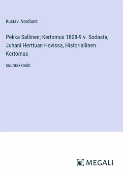 Pekka Sallinen; Kertomus 1808-9 v. Sodasta, Juhani Herttuan Hovissa, Historiallinen Kertomus - Nordlund, Kustavi