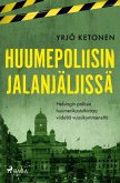 Huumepoliisin jalanjäljissä: Helsingin poliisin huumerikostutkintaa viideltä vuosikymmeneltä