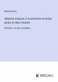 Albertine disparue; À la recherche du temps perdu, En deux volumes