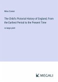 The Child's Pictorial History of England; From the Earliest Period to the Present Time