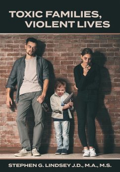 Toxic Families, Violent Lives - Lindsey, Stephen G.