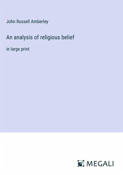An analysis of religious belief - Amberley, John Russell