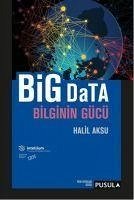 Big Data Bilginin Gücü - Aksu, Halil