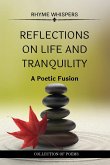 Reflections on Life and Tranquility: A Poetic Fusion: Collection of poems of Whispers of Existence and Echoes of Serenity