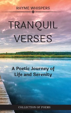 Tranquil Verses: A Poetic Journey of Life and Serenity: Collection of poems of Whispers of Wonder and Echoes of Serenity - Whispers, Rhyme