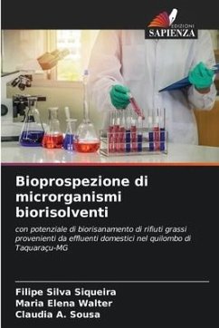 Bioprospezione di microrganismi biorisolventi - Silva Siqueira, Filipe;Elena Walter, Maria;A. Sousa, Claudia