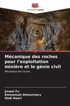 Mécanique des roches pour l'exploitation minière et le génie civil - Fu, Jinwei;Detournacy, Emmanuel;Haeri, Hadi