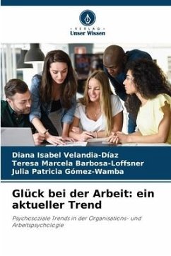 Glück bei der Arbeit: ein aktueller Trend - Velandia-Díaz, Diana Isabel;Barbosa-Loffsner, Teresa Marcela;Gómez-Wamba, Julia Patricia