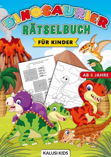 Dinosaurier Rätselbuch für Kinder ab 6 Jahre Dinosaurier Rätselbuch für Kinder ab 6 Jahre