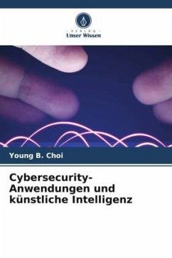 Cybersecurity-Anwendungen und künstliche Intelligenz - Choi, Young B.