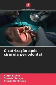 Cicatrização após cirurgia periodontal - KISHOR, YUGAL;Sarate, Shweta;Wankhede, Trupti