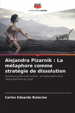 Alejandra Pizarnik : La métaphore comme stratégie de dissolution - Bulacios, Carlos Eduardo