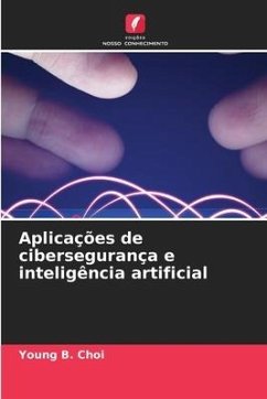 Aplicações de cibersegurança e inteligência artificial - Choi, Young B.