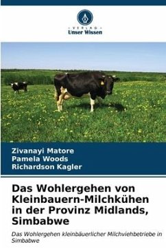 Das Wohlergehen von Kleinbauern-Milchkühen in der Provinz Midlands, Simbabwe - Matore, Zivanayi;Woods, Pamela;Kagler, Richardson