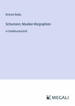 Schumann; Musiker-Biographien - Batka, Richard