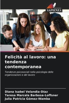 Felicità al lavoro: una tendenza contemporanea - Velandia-Díaz, Diana Isabel;Barbosa-Loffsner, Teresa Marcela;Gómez-Wamba, Julia Patricia